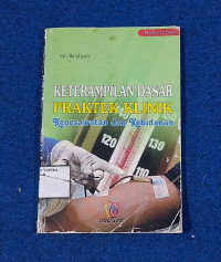 Image of KETERAMPILAN DASAR PRAKTEK KLINIK KEPERAWATAN DAN KEBIDANAN