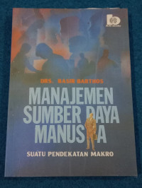 Image of MANAJEMEN SUMBER DAYA MANUSIA SUATU PENDEKATAN MAKRO