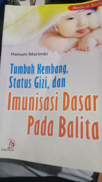 Image of TUMBUH KEMBANG STATUS GIZI DAN IMUNISASI