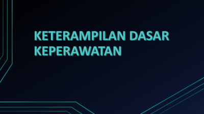 KETERAMPILAN DASAR KEPERAWATAN